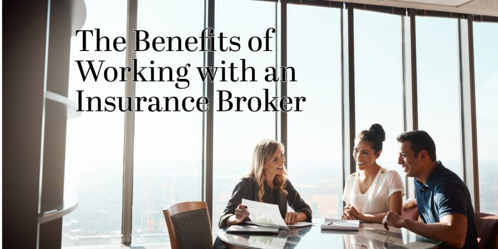 The Benefits of Working with an Insurance Broker