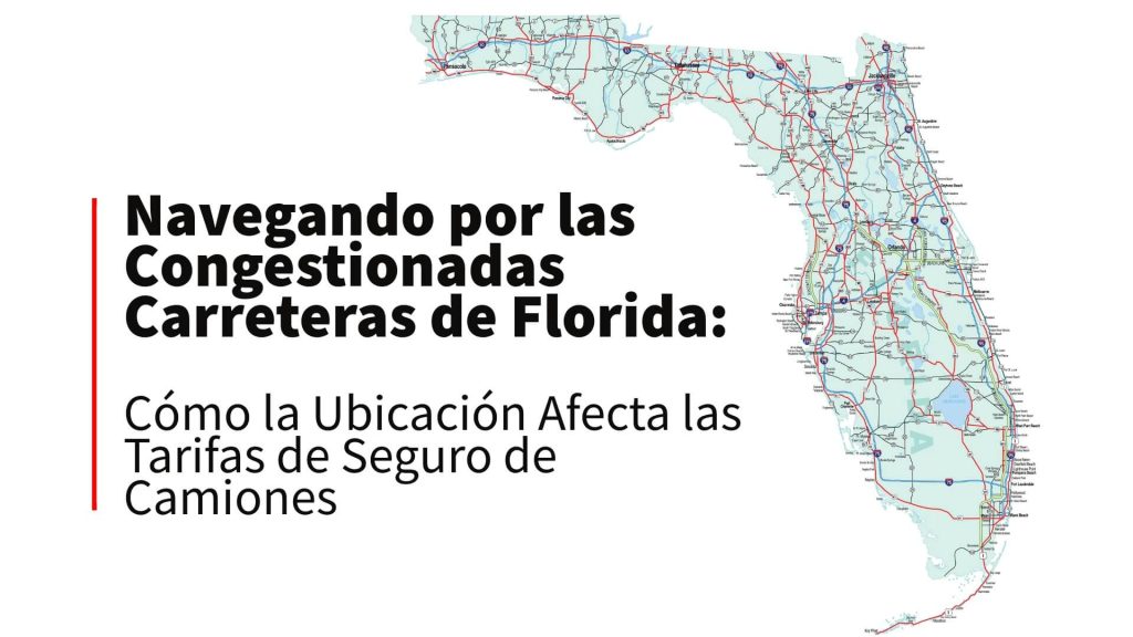 Navegando por las Congestionadas Carreteras de Florida Como la Ubicacion Afecta las Tarifas de Seguro de Camiones
