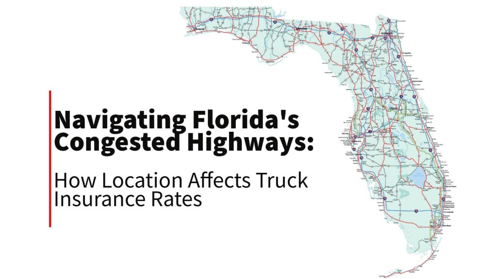 Navigating Floridas Congested Highways How Location Affects Truck Insurance Rates